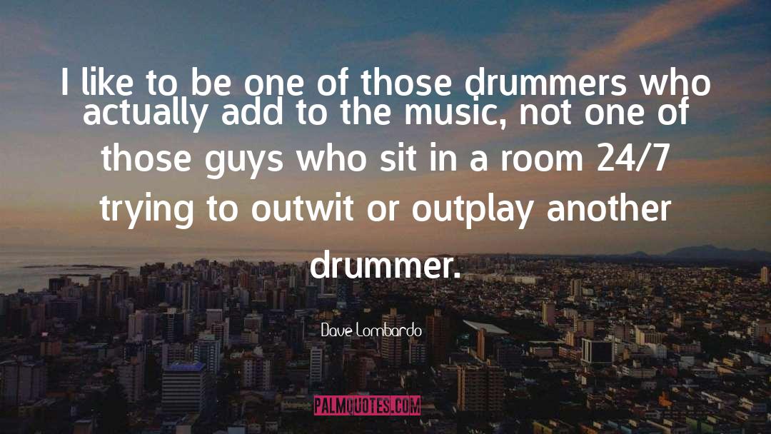 Outwit quotes by Dave Lombardo