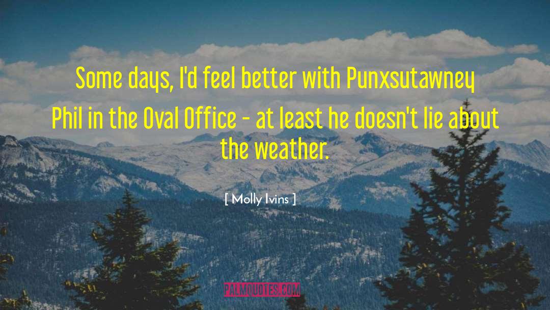 Oval Office quotes by Molly Ivins