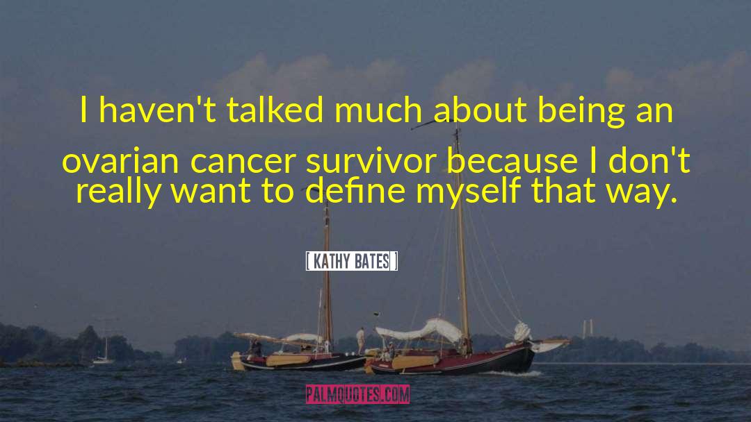 Ovarian Cancer quotes by Kathy Bates