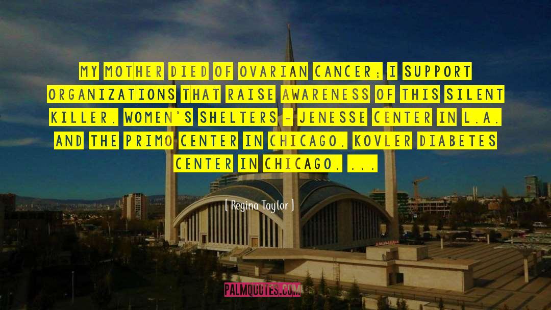 Ovarian Cancer quotes by Regina Taylor