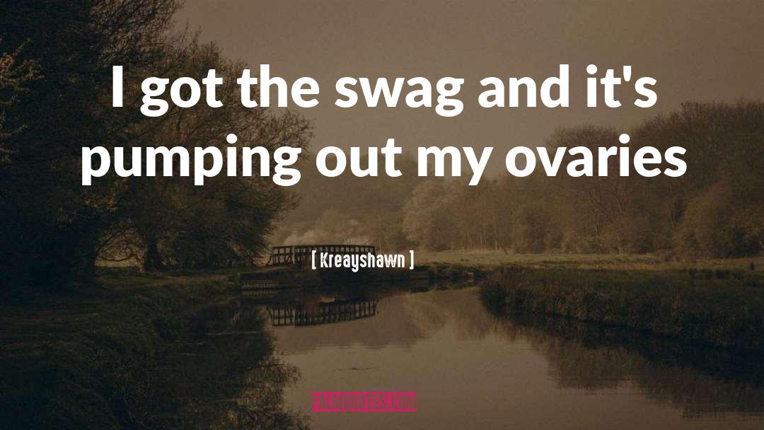 Ovaries quotes by Kreayshawn