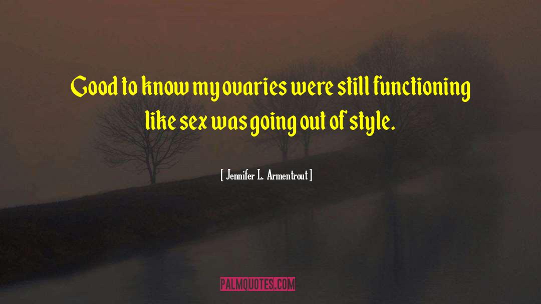 Ovaries quotes by Jennifer L. Armentrout