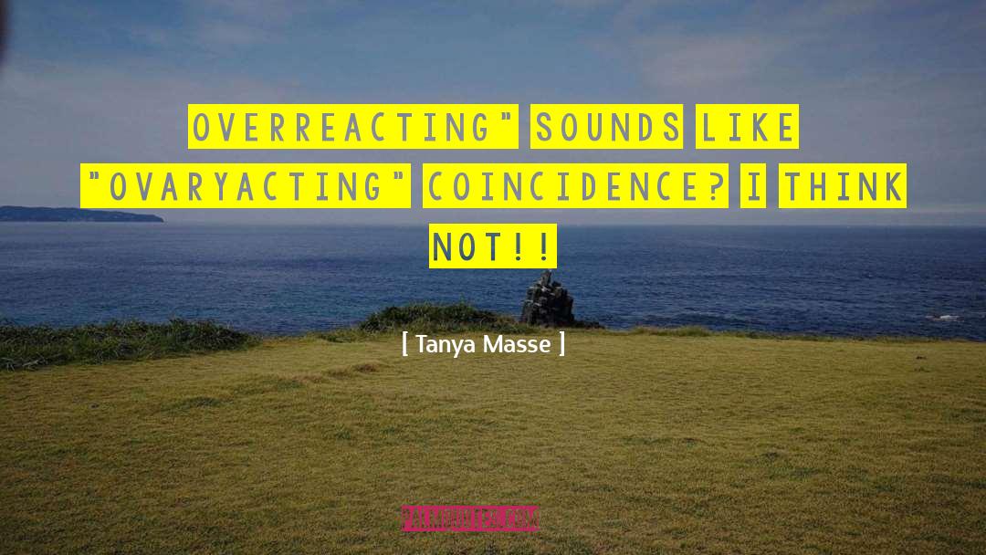 Ovaryacting quotes by Tanya Masse