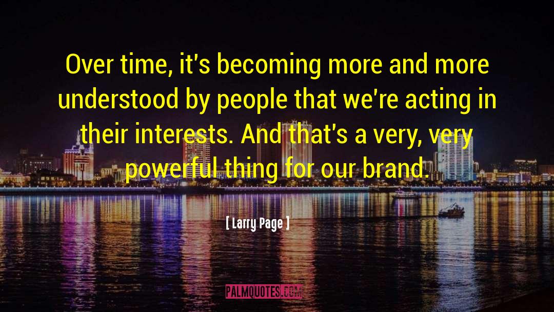 Over Acting Person quotes by Larry Page