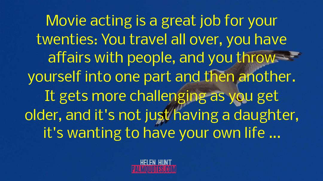 Over Acting Person quotes by Helen Hunt