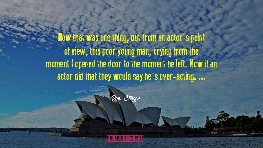 Over Acting Person quotes by Rod Steiger