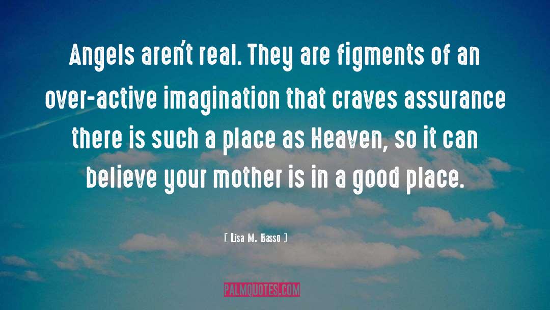 Over Active Imagination quotes by Lisa M. Basso