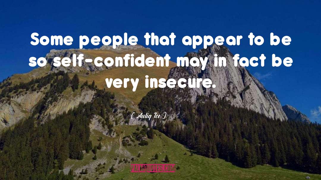 Over Confidence quotes by Auliq Ice