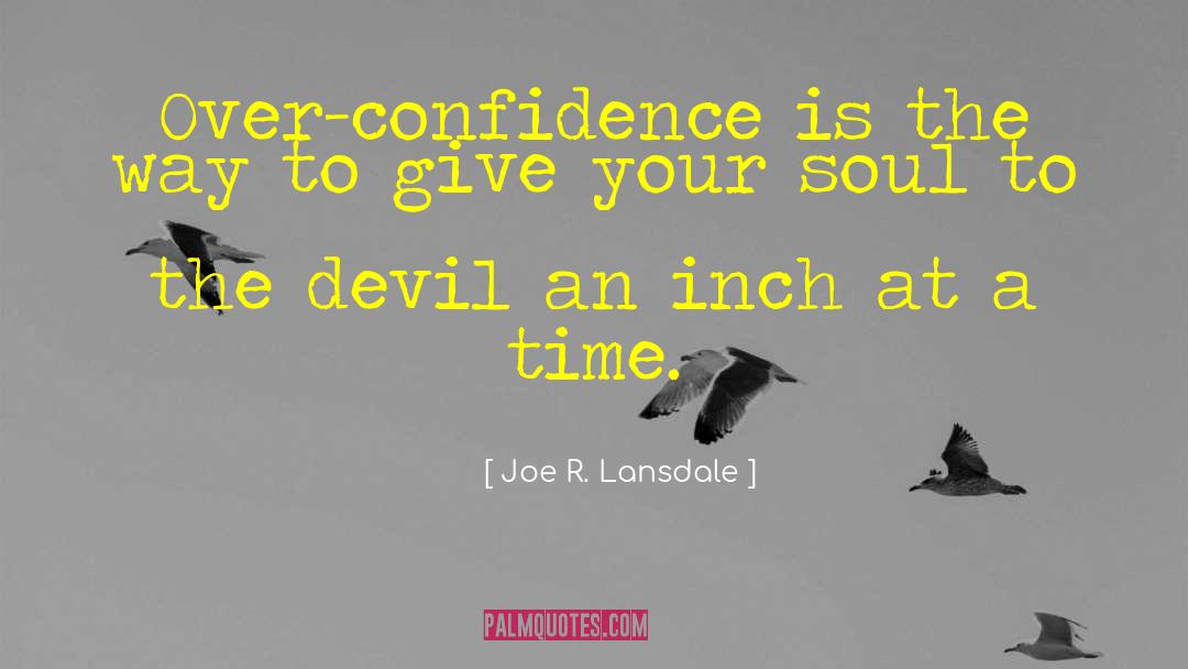 Over Confidence quotes by Joe R. Lansdale