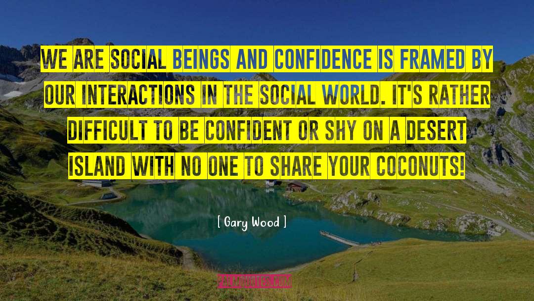 Over Confident quotes by Gary Wood