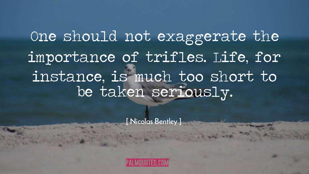 Over Exaggerate quotes by Nicolas Bentley