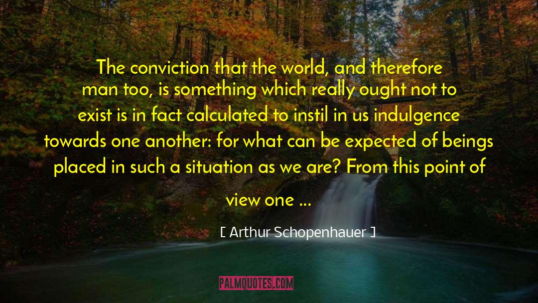 Over Indulgence quotes by Arthur Schopenhauer