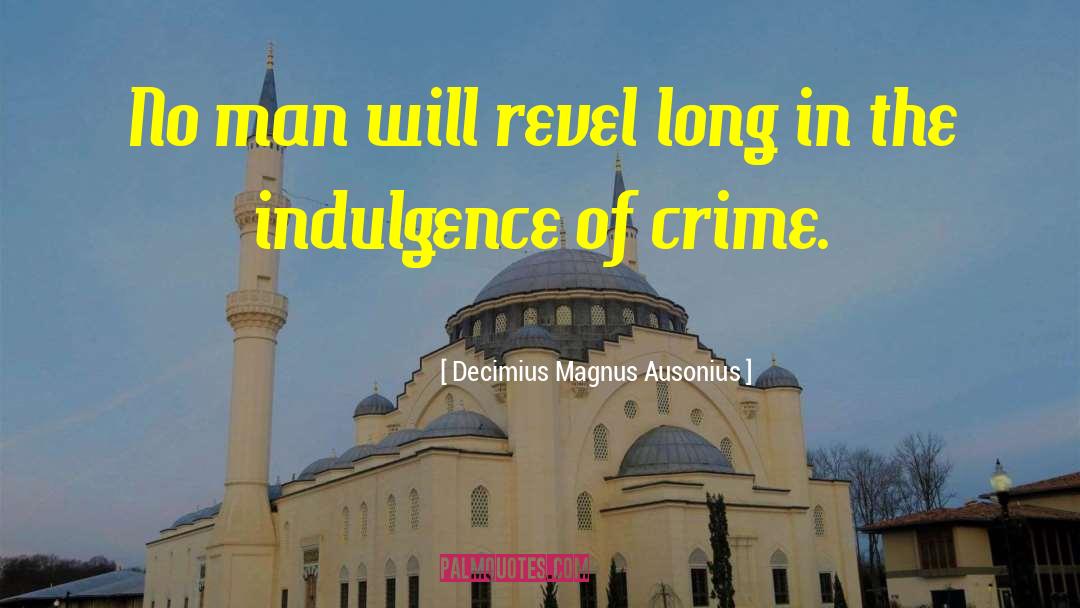 Over Indulgence quotes by Decimius Magnus Ausonius