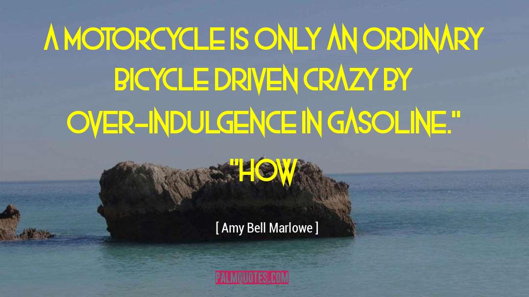Over Indulgence quotes by Amy Bell Marlowe