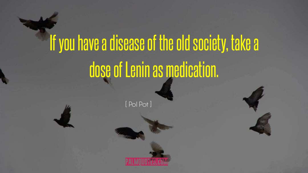 Over Medication quotes by Pol Pot