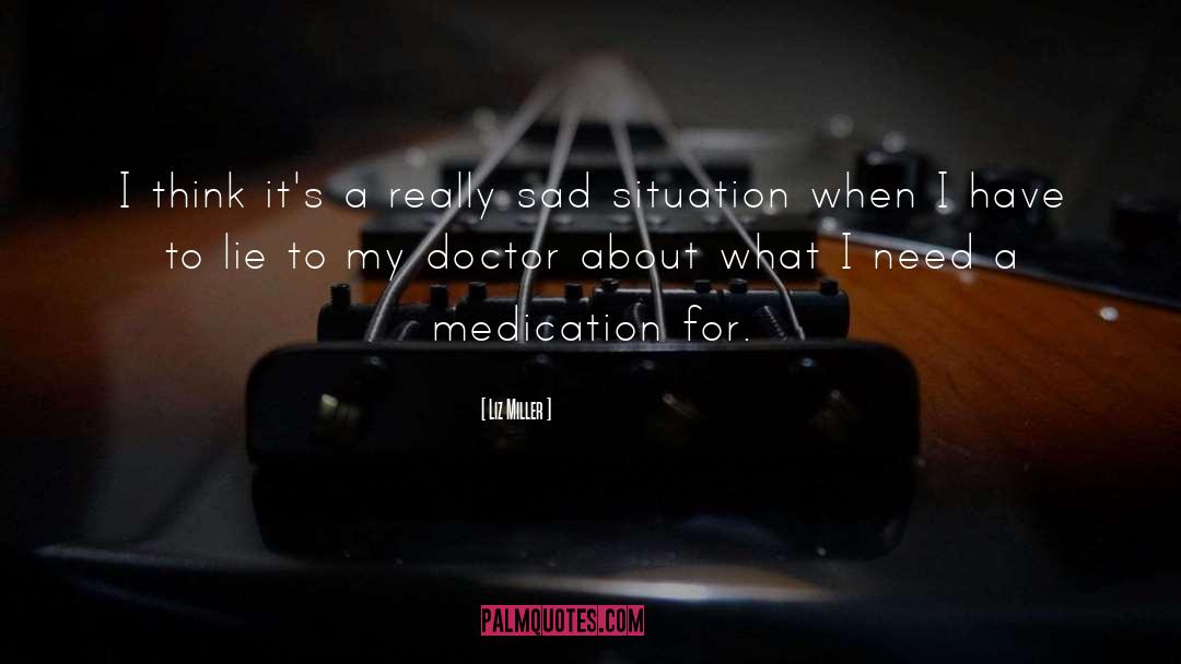 Over Medication quotes by Liz Miller