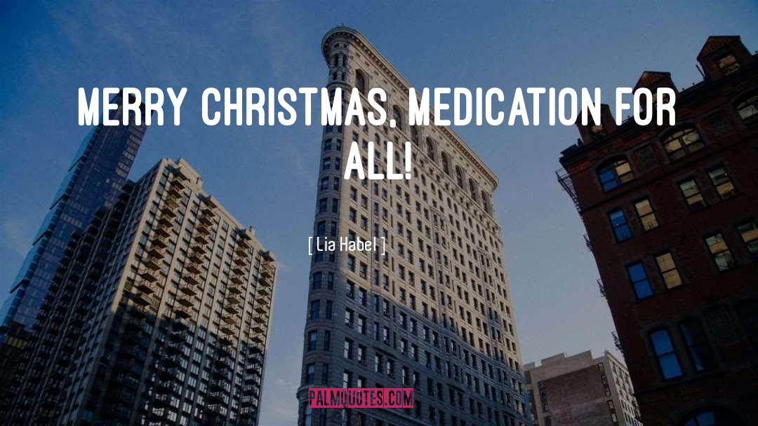 Over Medication quotes by Lia Habel