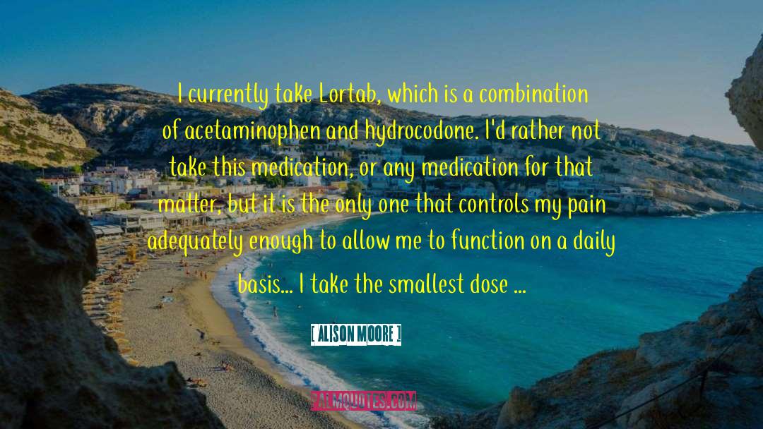 Over Medication quotes by Alison Moore