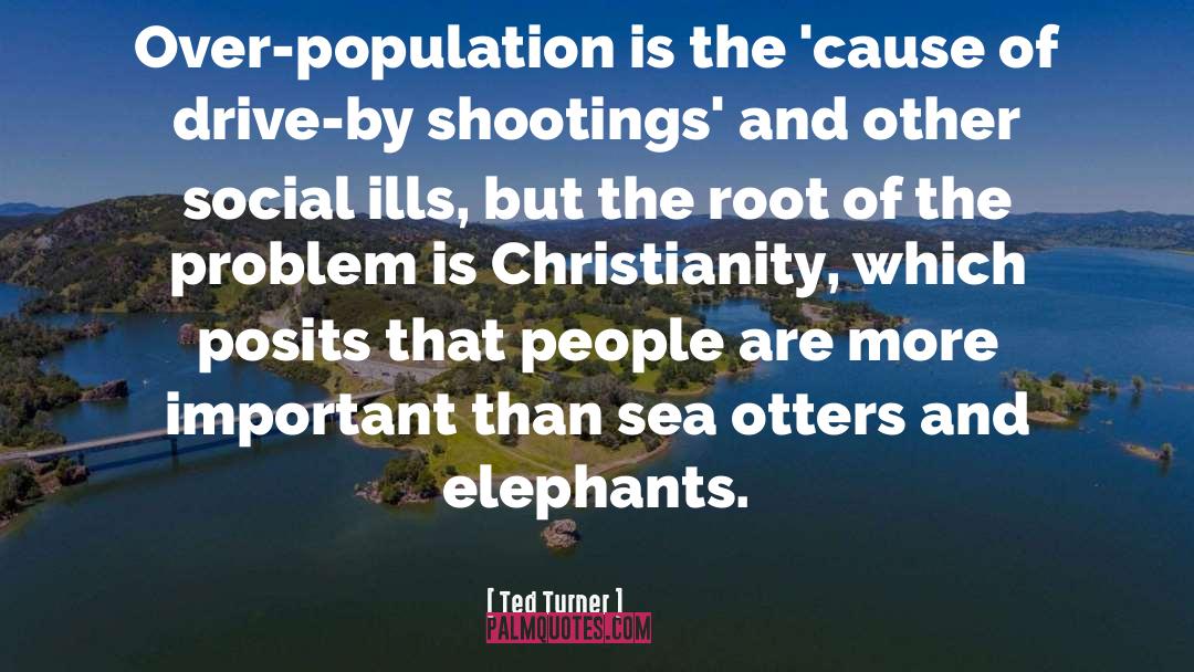 Over Population quotes by Ted Turner