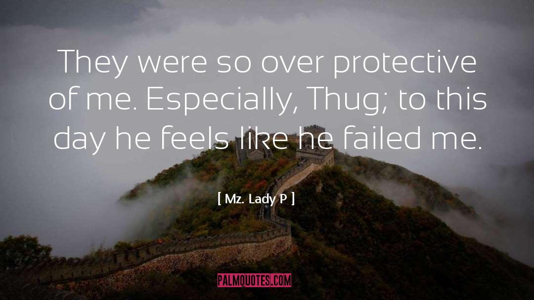 Over Protective quotes by Mz. Lady P