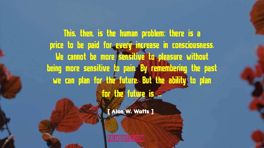Over Sensitivity quotes by Alan W. Watts