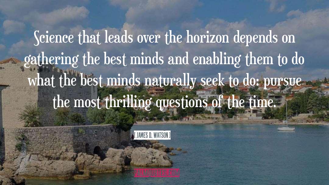 Over The Horizon quotes by James D. Watson
