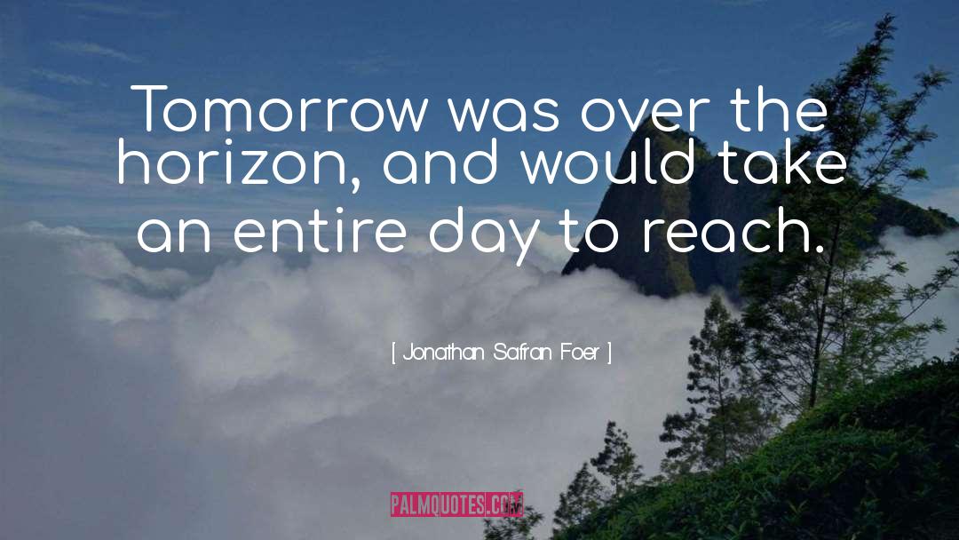 Over The Horizon quotes by Jonathan Safran Foer