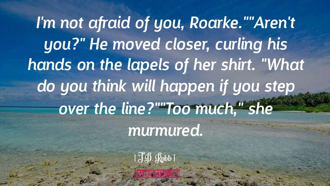 Over The Line quotes by J.D. Robb