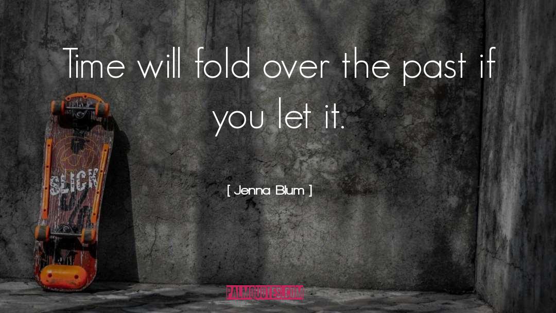 Over The Past quotes by Jenna Blum