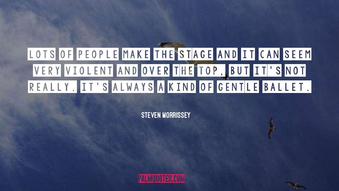 Over The Top quotes by Steven Morrissey