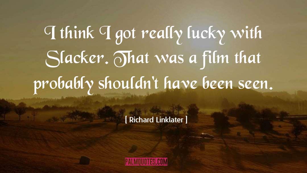 Over Thinking quotes by Richard Linklater