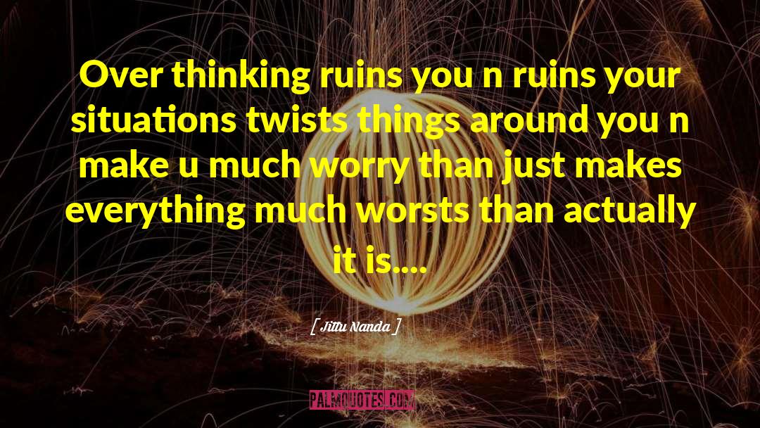 Over Thinking quotes by Jittu Nanda