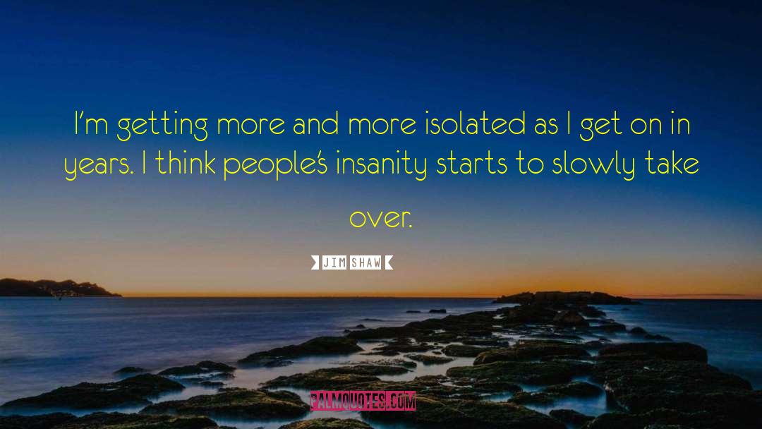 Over Thinking quotes by Jim Shaw