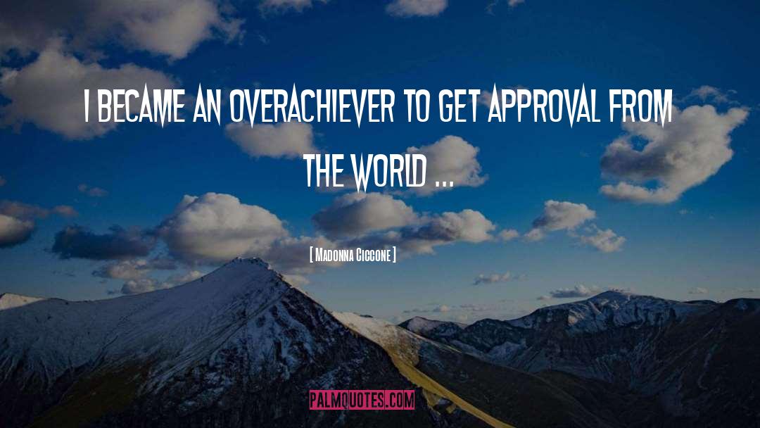 Overachiever quotes by Madonna Ciccone