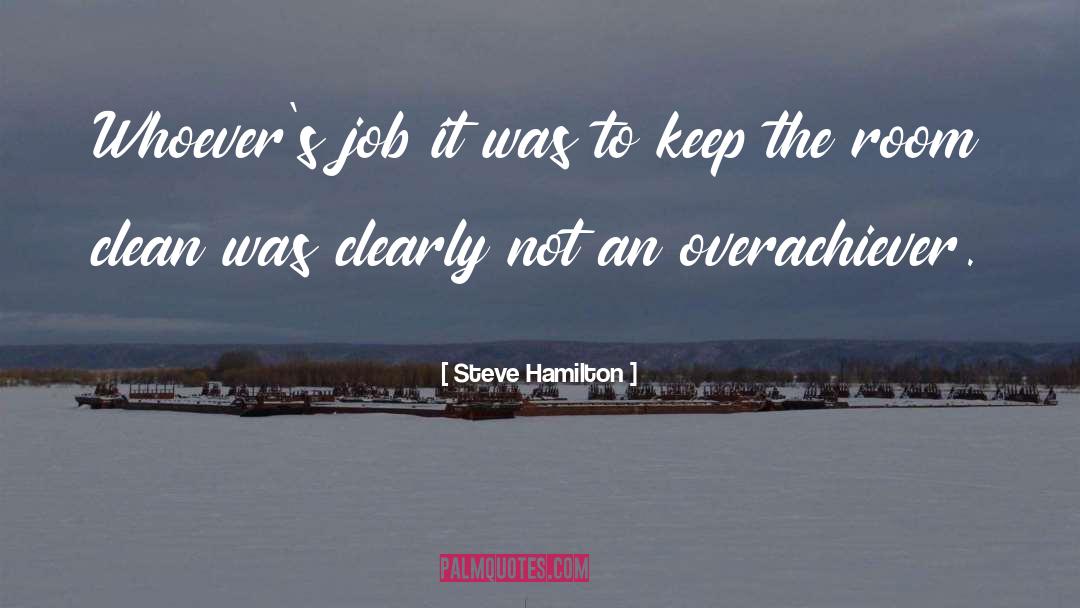 Overachiever quotes by Steve Hamilton