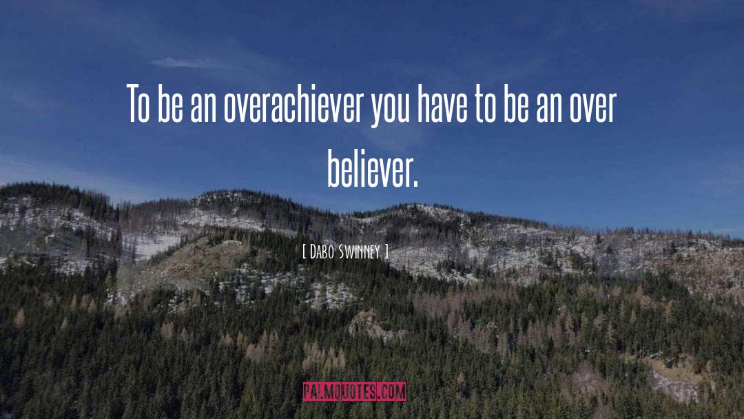 Overachiever quotes by Dabo Swinney