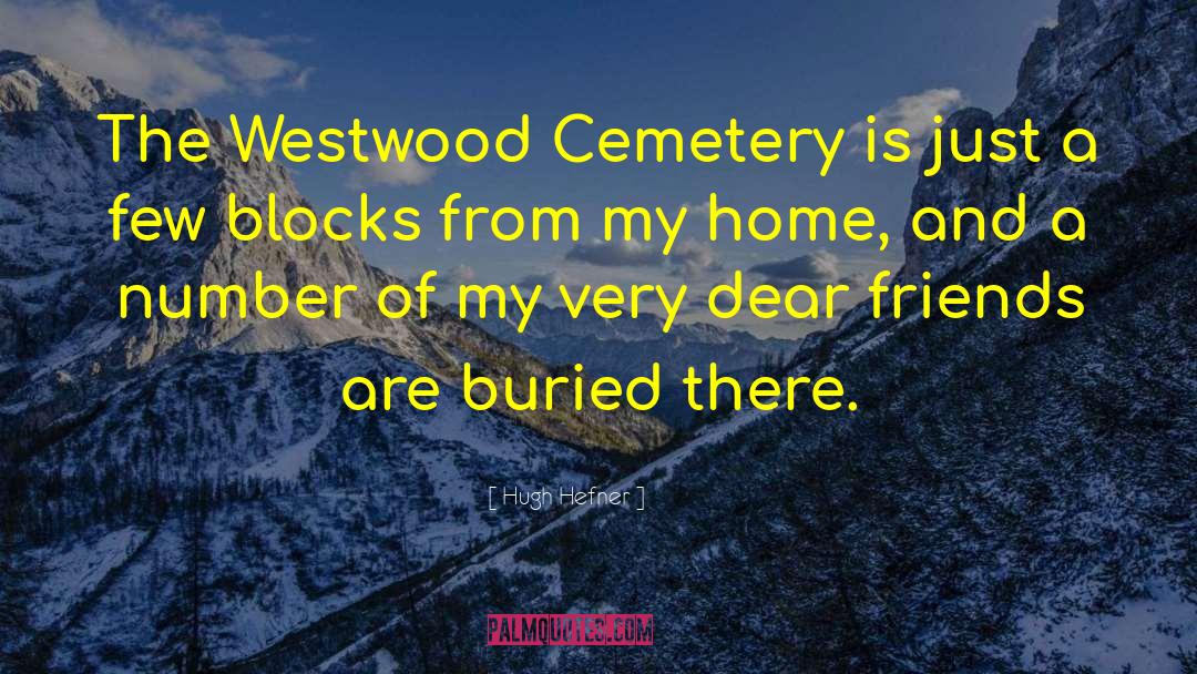 Overacker Cemetery quotes by Hugh Hefner