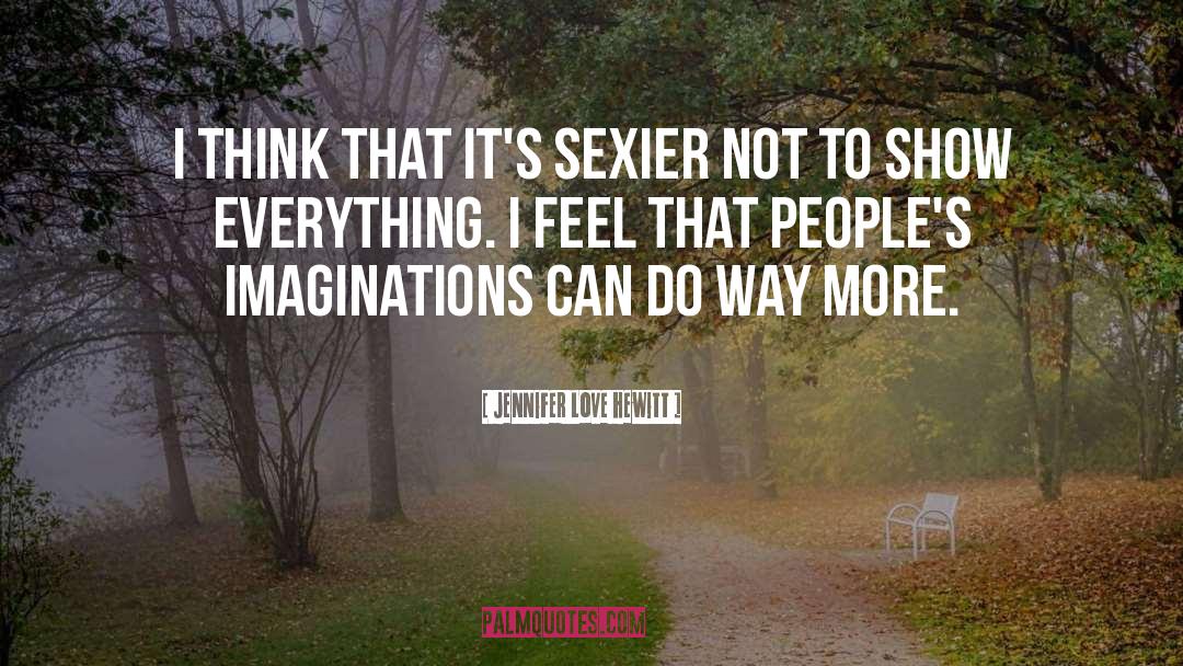 Overactive Imaginations quotes by Jennifer Love Hewitt