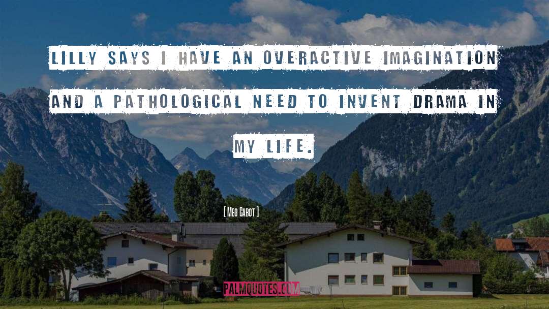 Overactive Imaginations quotes by Meg Cabot