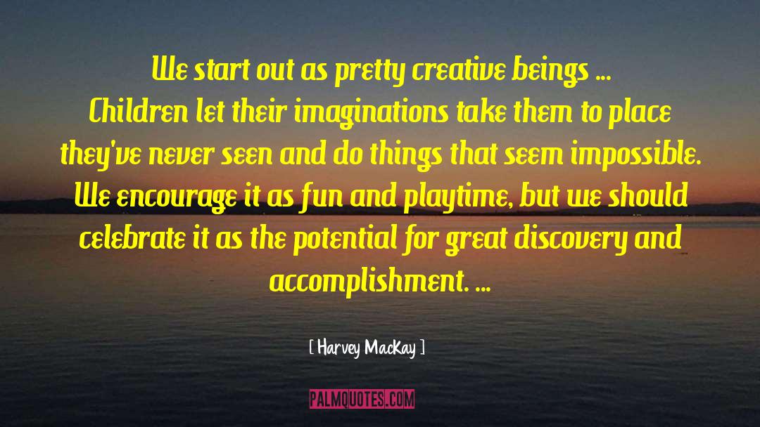 Overactive Imaginations quotes by Harvey MacKay