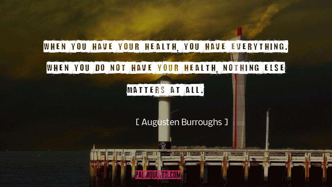 Overall Health quotes by Augusten Burroughs