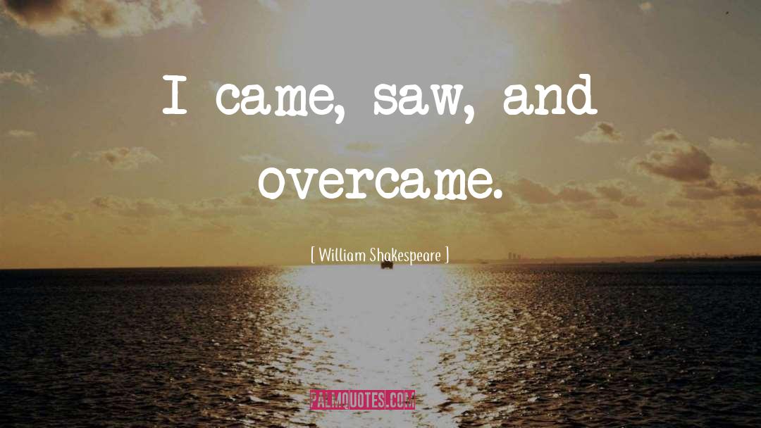 Overcame quotes by William Shakespeare