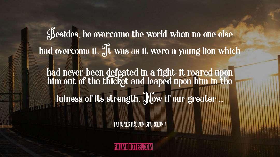 Overcame quotes by Charles Haddon Spurgeon