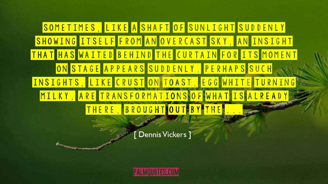 Overcast quotes by Dennis Vickers
