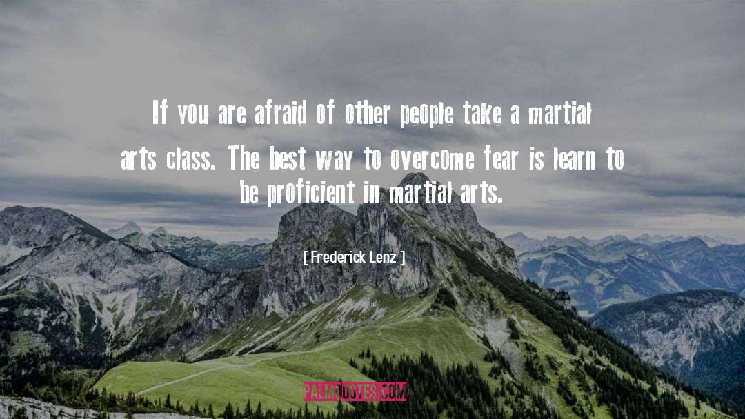 Overcome Fear quotes by Frederick Lenz