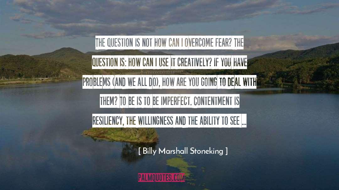 Overcome Fear quotes by Billy Marshall Stoneking