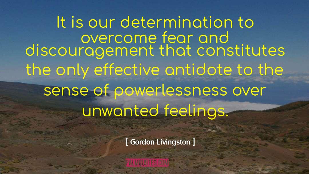 Overcome Fear quotes by Gordon Livingston