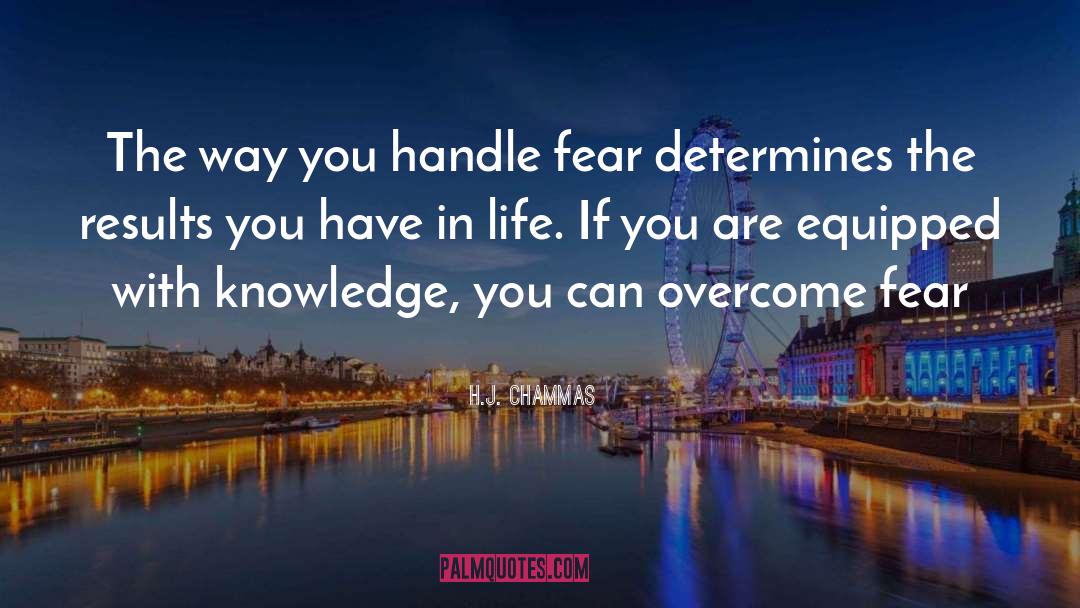 Overcome Fear quotes by H.J. Chammas
