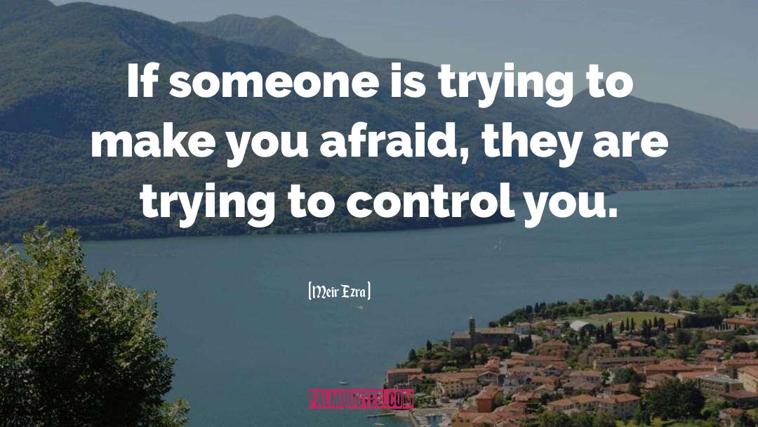 Overcome Fear quotes by Meir Ezra