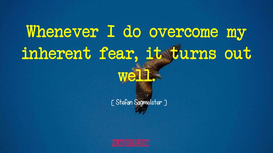 Overcome Fears quotes by Stefan Sagmeister